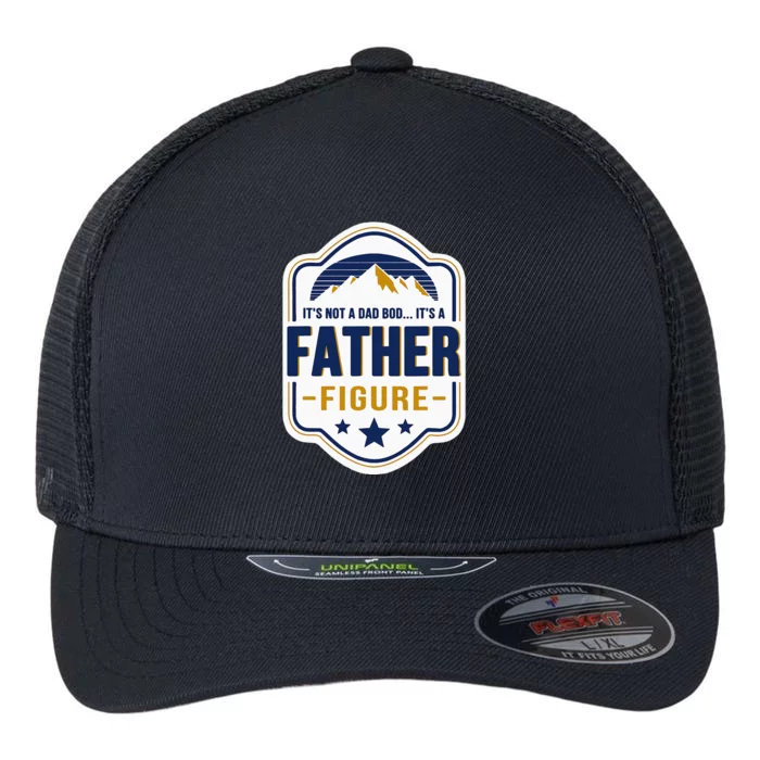 Its Not A Dad Bod Its A Father Figure Dad Joke Fathers Day Flexfit Unipanel Trucker Cap