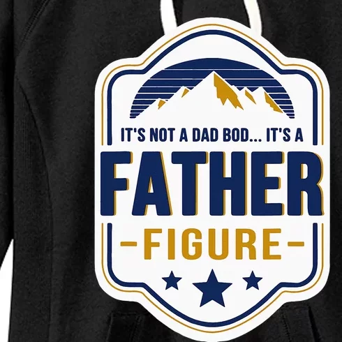 Its Not A Dad Bod Its A Father Figure Dad Joke Fathers Day Women's Fleece Hoodie