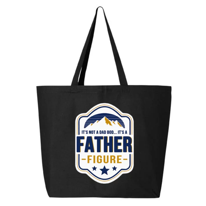 Its Not A Dad Bod Its A Father Figure Dad Joke Fathers Day 25L Jumbo Tote