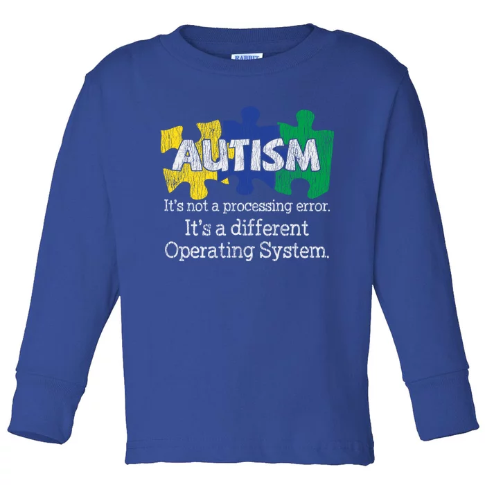 It's Not A Processing Error Autistic Autism Awareness Great Gift Toddler Long Sleeve Shirt