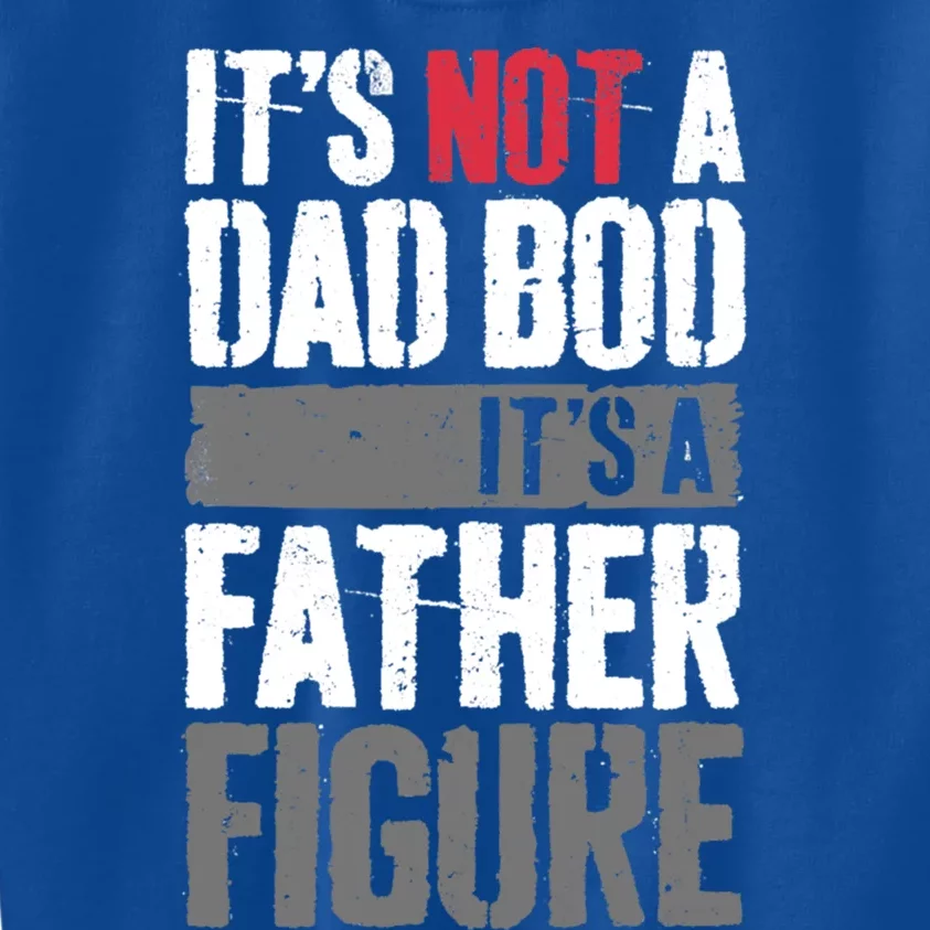 ItS Not A Dad Bob ItS A Father Figure Great Gift Kids Sweatshirt