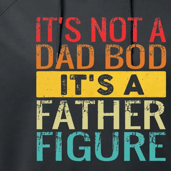 Its Not A Dad Bod Its A Father Figure Funny Dad Performance Fleece Hoodie