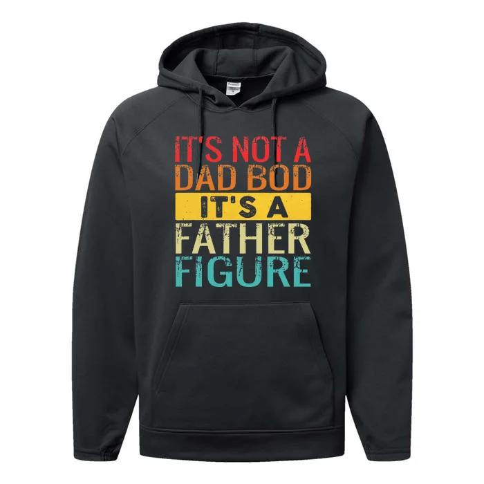 Its Not A Dad Bod Its A Father Figure Funny Dad Performance Fleece Hoodie