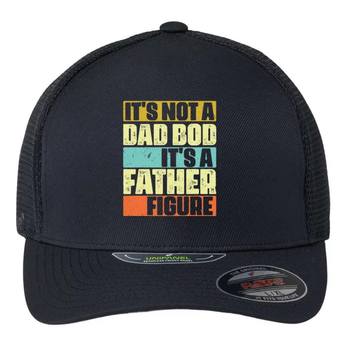 It's Not A Dad Bod It's A Father Figure Funny Retro Vintage Flexfit Unipanel Trucker Cap