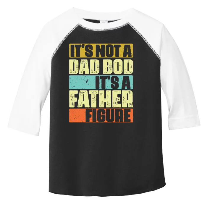 It's Not A Dad Bod It's A Father Figure Funny Retro Vintage Toddler Fine Jersey T-Shirt