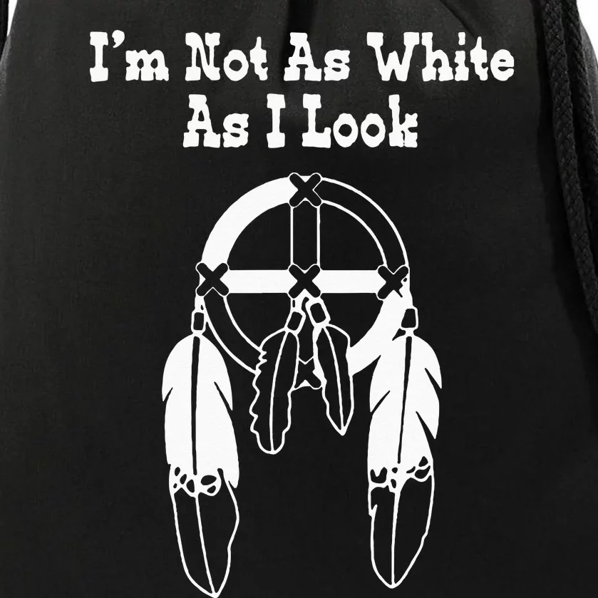 Im Not As White As I Look Native American DNA Drawstring Bag