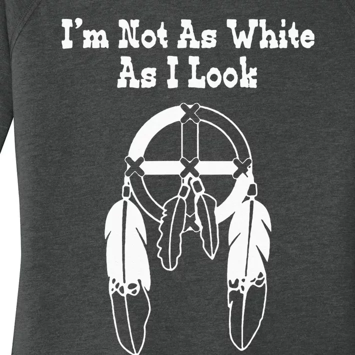 Im Not As White As I Look Native American DNA Women's Perfect Tri Tunic Long Sleeve Shirt