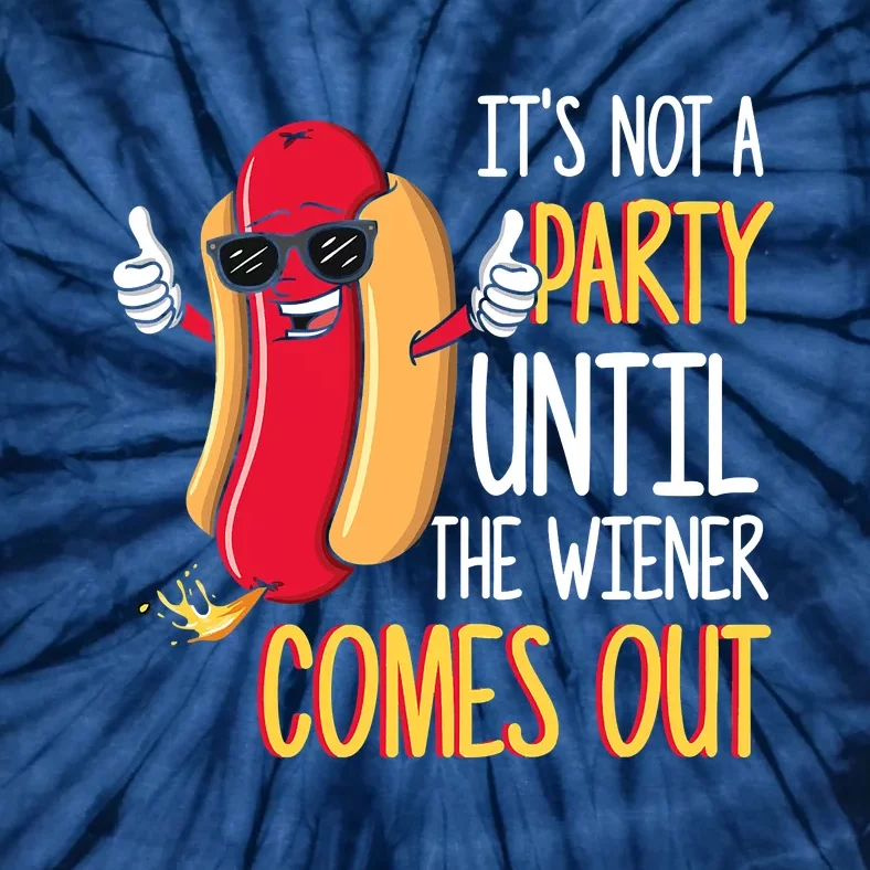 It's Not A Party Until The Wiener Comes Out Funny Hot Dog Tie-Dye T-Shirt