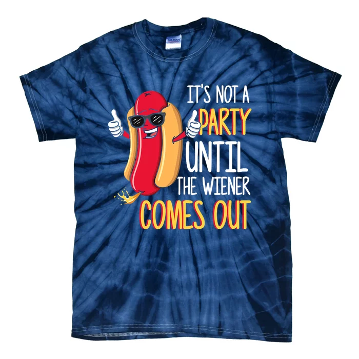 It's Not A Party Until The Wiener Comes Out Funny Hot Dog Tie-Dye T-Shirt