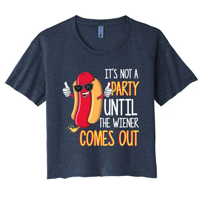 It's Not A Party Until The Wiener Comes Out Funny Hot Dog Women's Crop Top Tee