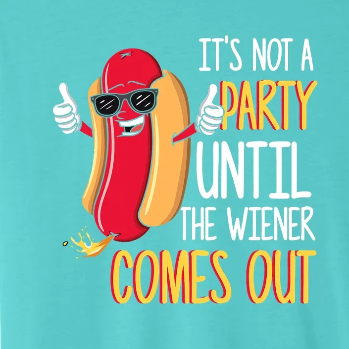 It's Not A Party Until The Wiener Comes Out Funny Hot Dog ChromaSoft Performance T-Shirt