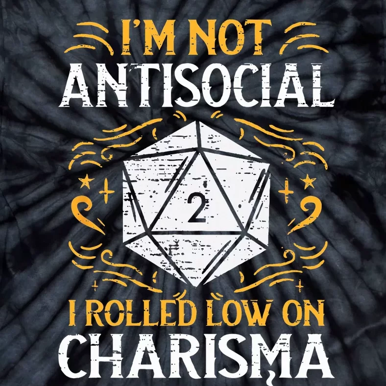 I'm Not Antisocial I Rolled Low On Charisma RPG Gamer Tie-Dye T-Shirt