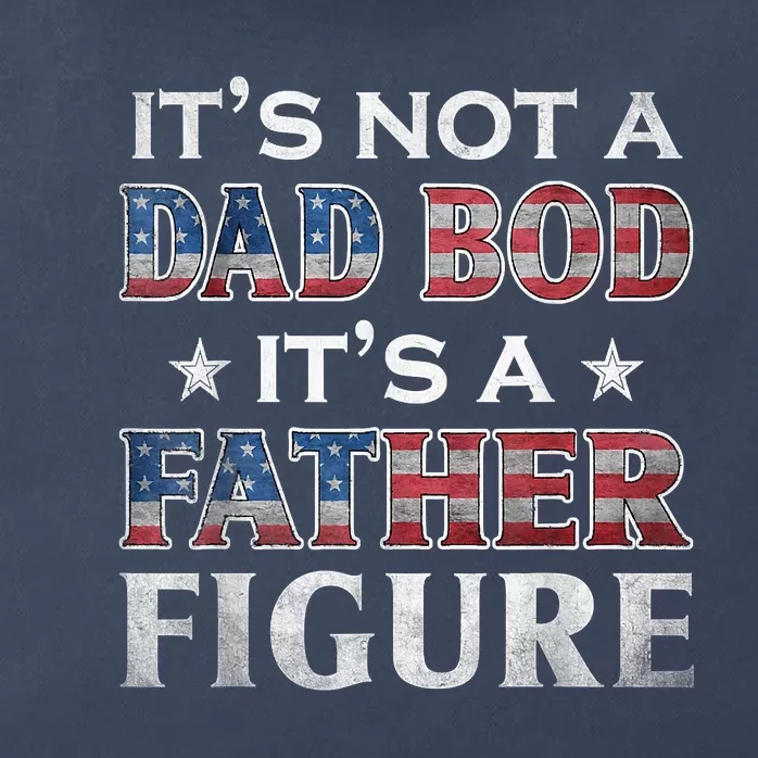 Its Not A Dad Bod Its A FatherFigure American Flag Zip Tote Bag