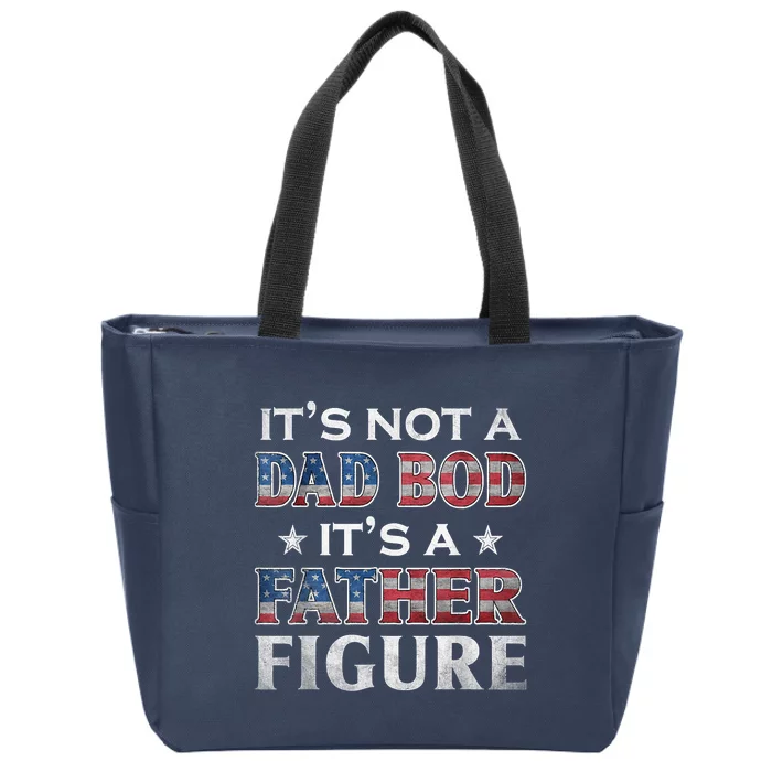 Its Not A Dad Bod Its A FatherFigure American Flag Zip Tote Bag