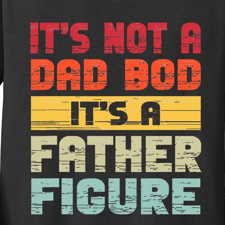 it's not a dad bod it's a father figure funny dad Kids Long Sleeve Shirt