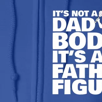 ItS Not A Dad Bod ItS A Father Figure Gift Full Zip Hoodie