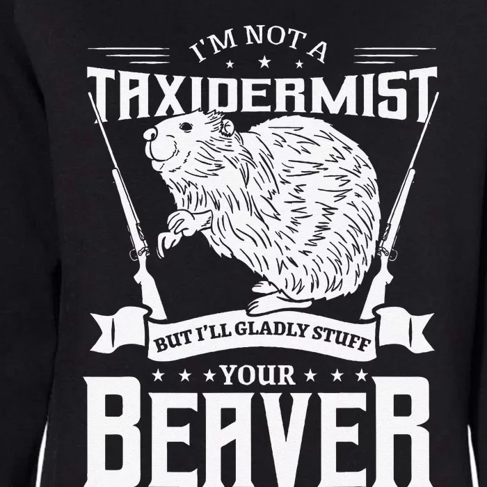 IM Not A Taxidermist Hunting Beaver Riffle Hunter Womens California Wash Sweatshirt