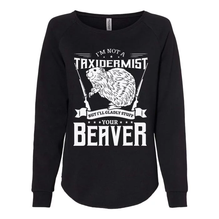 IM Not A Taxidermist Hunting Beaver Riffle Hunter Womens California Wash Sweatshirt