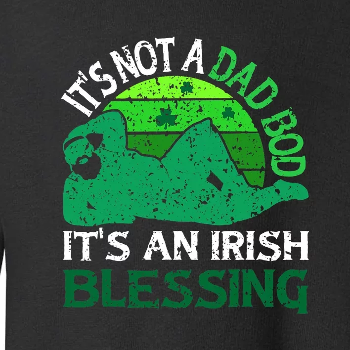 It's Not A Dad Bod It's An Irish Blessing Funny St. Patricks Toddler Sweatshirt