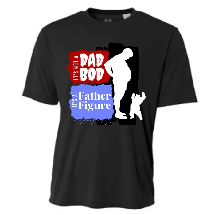 Its Not A Dad Bod Its A Father Figure Father Day Gift Cooling Performance Crew T-Shirt