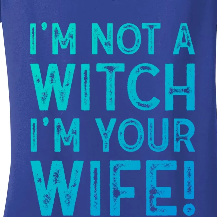 Im Not A Witch Im Your Wife Funny Halloween Gift Women's V-Neck T-Shirt