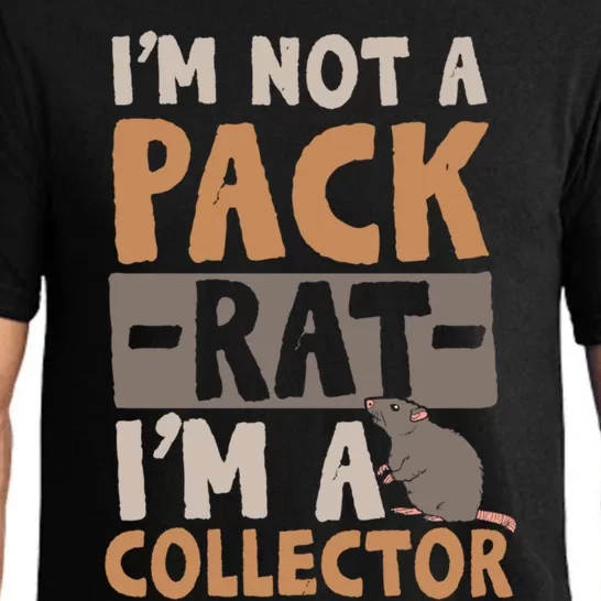 IM Not A Pack Rat IM A Collector Gift Pajama Set