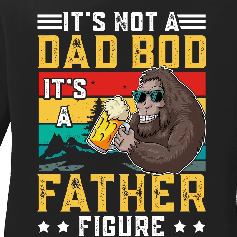 Its Not A Dad Bod Its A Father Figure Fathers Day Ladies Long Sleeve Shirt