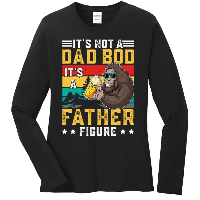 Its Not A Dad Bod Its A Father Figure Fathers Day Ladies Long Sleeve Shirt