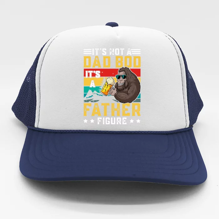 Its Not A Dad Bod Its A Father Figure Fathers Day Trucker Hat