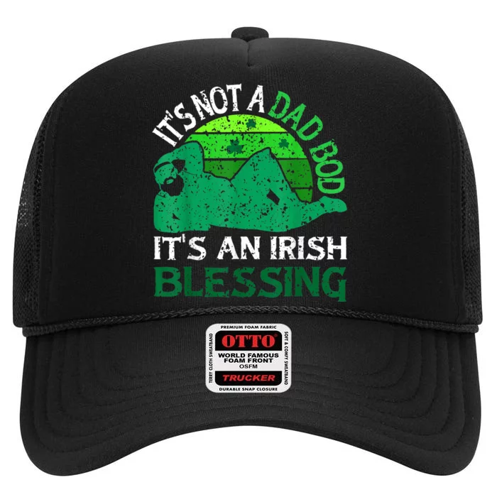 It's Not A Dad Bod It's An Irish Blessing Funny St. Patricks High Crown Mesh Trucker Hat