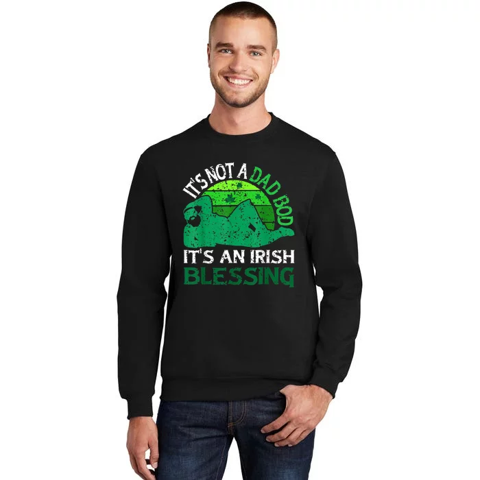 It's Not A Dad Bod It's An Irish Blessing Funny St. Patricks Tall Sweatshirt