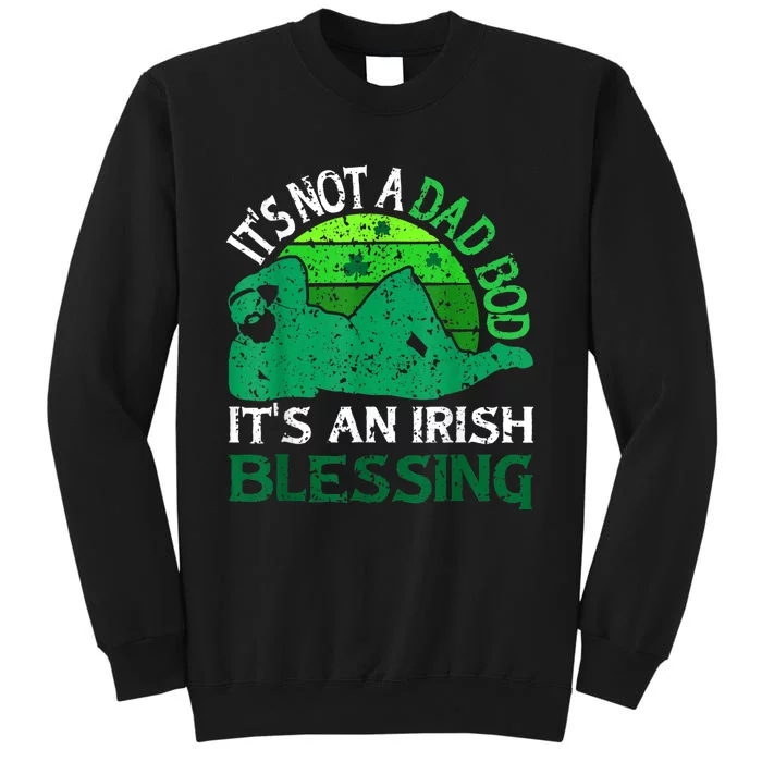 It's Not A Dad Bod It's An Irish Blessing Funny St. Patricks Tall Sweatshirt