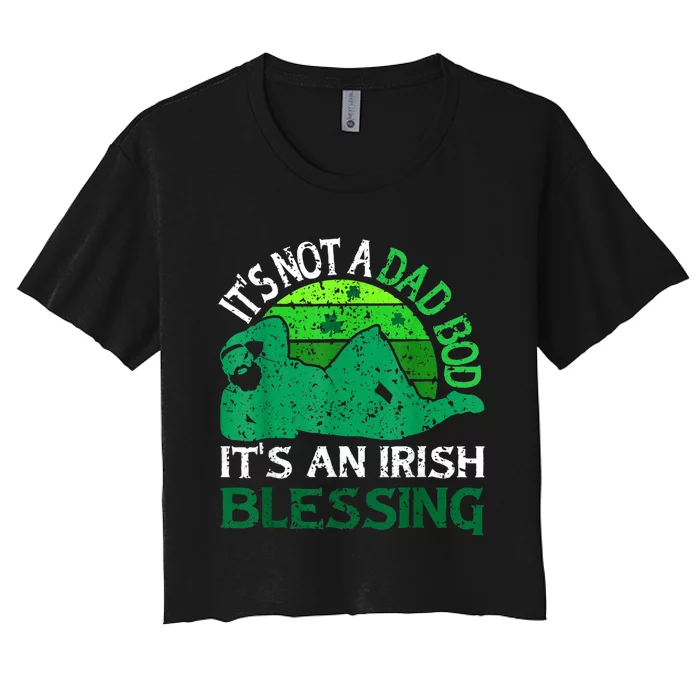 It's Not A Dad Bod It's An Irish Blessing Funny St. Patricks Women's Crop Top Tee