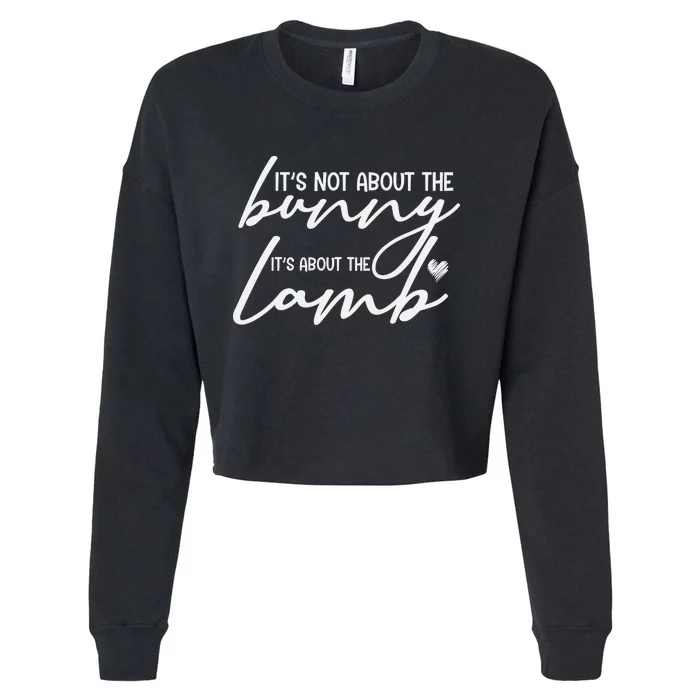 Its Not About The Bunny Its About The Lamb Jesus Easter Christians Cropped Pullover Crew