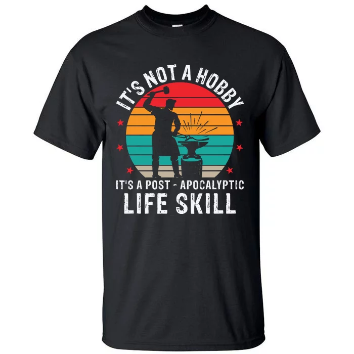 It's Not A Hobby It's A Post Apocalyptic Life Skill Tall T-Shirt