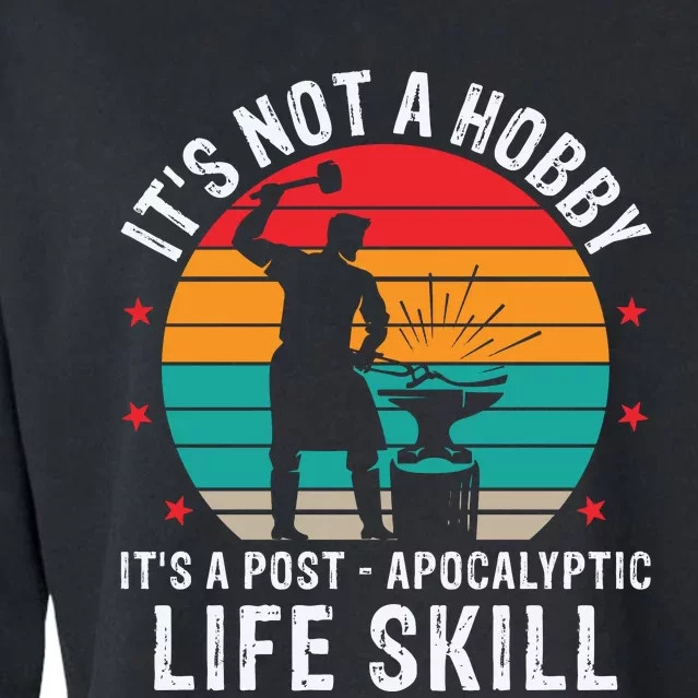 It's Not A Hobby It's A Post Apocalyptic Life Skill Cropped Pullover Crew