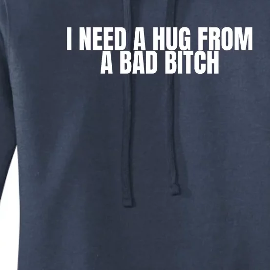 I Need A Hug From A Bad Bitch Funny Women's Pullover Hoodie