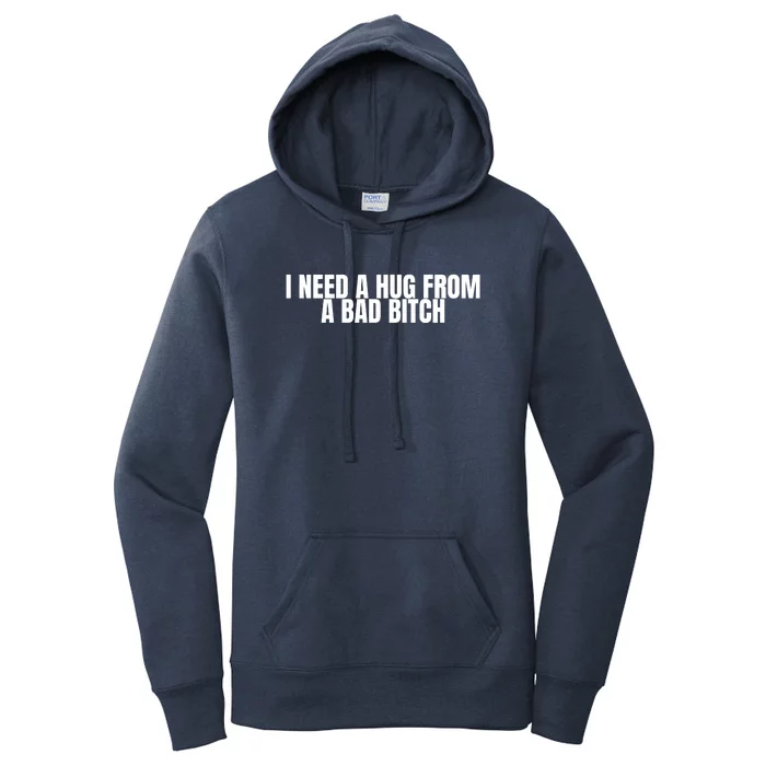 I Need A Hug From A Bad Bitch Funny Women's Pullover Hoodie