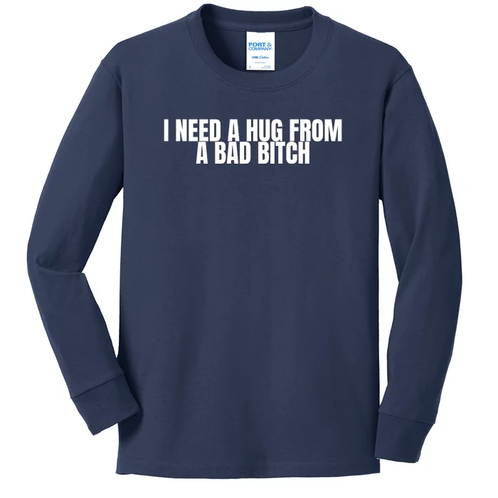 I Need A Hug From A Bad Bitch Funny Kids Long Sleeve Shirt