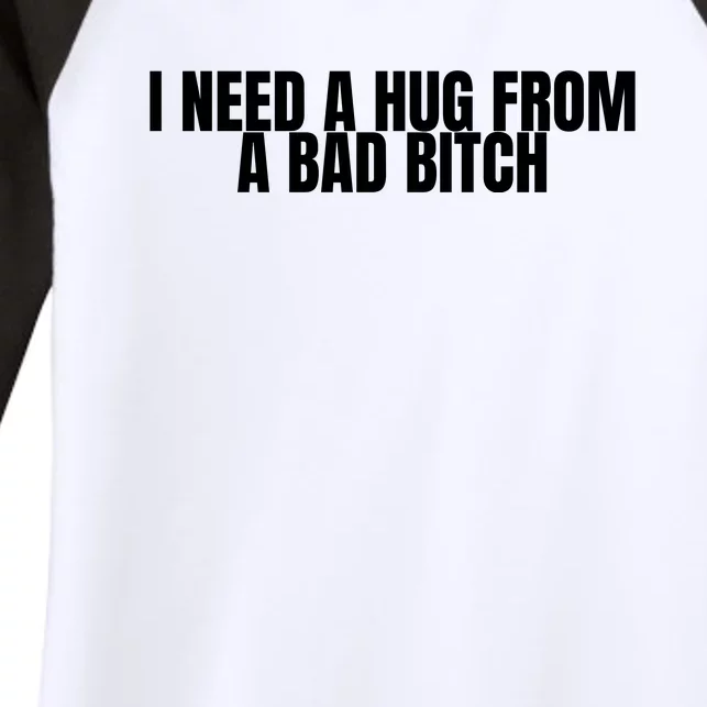 I Need A Hug From A Bad Bitch Funny Women's Tri-Blend 3/4-Sleeve Raglan Shirt