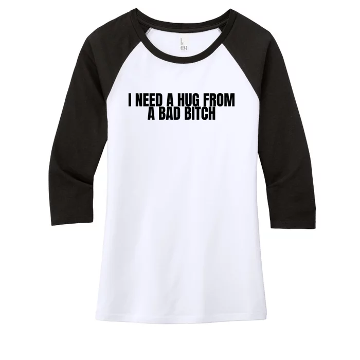 I Need A Hug From A Bad Bitch Funny Women's Tri-Blend 3/4-Sleeve Raglan Shirt