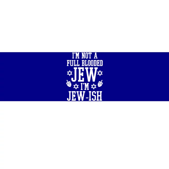 Im Not A Full Blooded Jew Im Jew Ish Funny Hanukkah Bumper Sticker