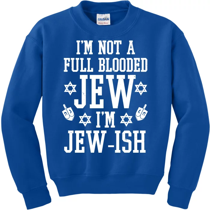 Im Not A Full Blooded Jew Im Jew Ish Funny Hanukkah Kids Sweatshirt