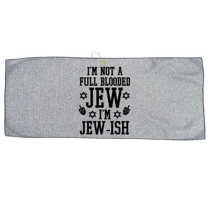 Im Not A Full Blooded Jew Im Jew Ish Funny Hanukkah Large Microfiber Waffle Golf Towel