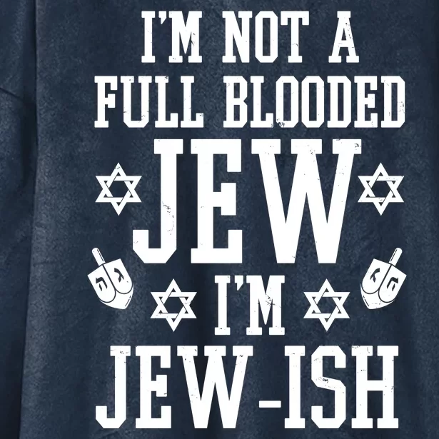 Im Not A Full Blooded Jew Im Jew Ish Funny Hanukkah Hooded Wearable Blanket