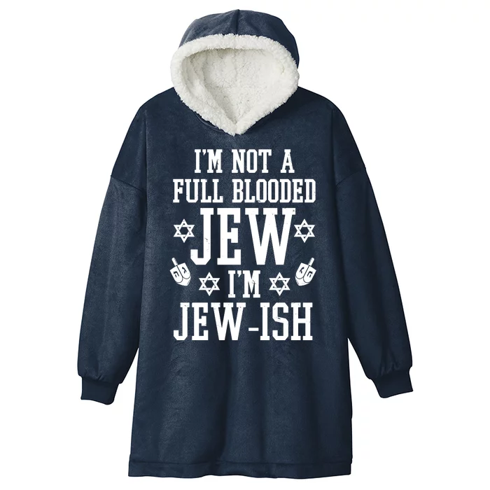 Im Not A Full Blooded Jew Im Jew Ish Funny Hanukkah Hooded Wearable Blanket