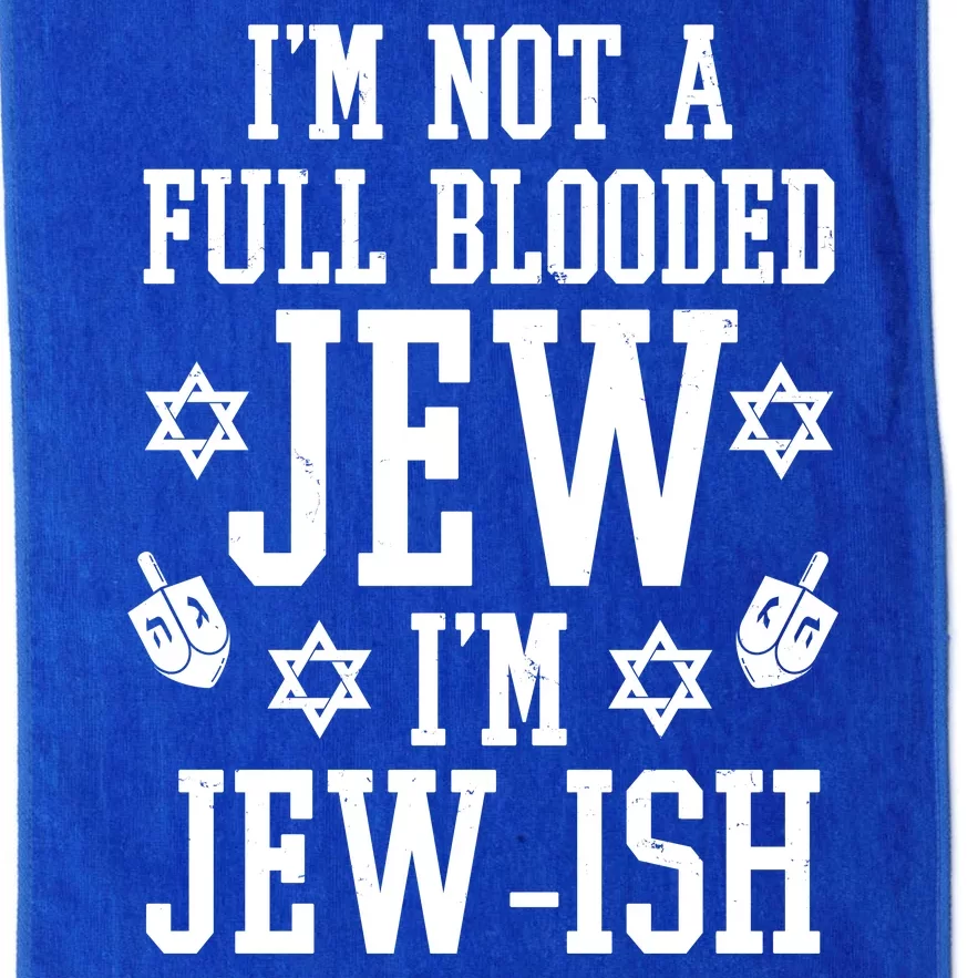 Im Not A Full Blooded Jew Im Jew Ish Funny Hanukkah Platinum Collection Golf Towel