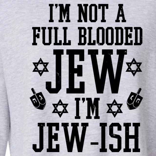 Im Not A Full Blooded Jew Im Jew Ish Funny Hanukkah Cropped Pullover Crew