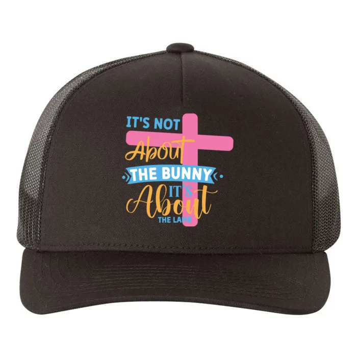 Its Not About The Bunny Its About The Lamb Jesus Easter Christians Yupoong Adult 5-Panel Trucker Hat