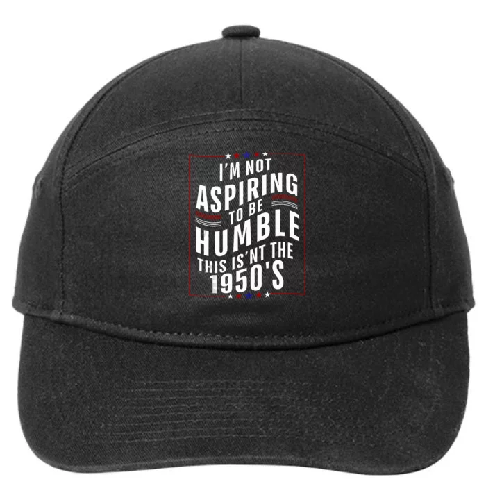 Im Not Aspiring To Be Humble 7-Panel Snapback Hat